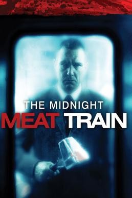 The Midnight Meat Train ทุบกะโหลกนรกใต้เมือง (2008)