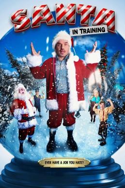 Santa in Training อลเวงบทเรียนซานต้ามือใหม่ (2019) - ดูหนังออนไลน